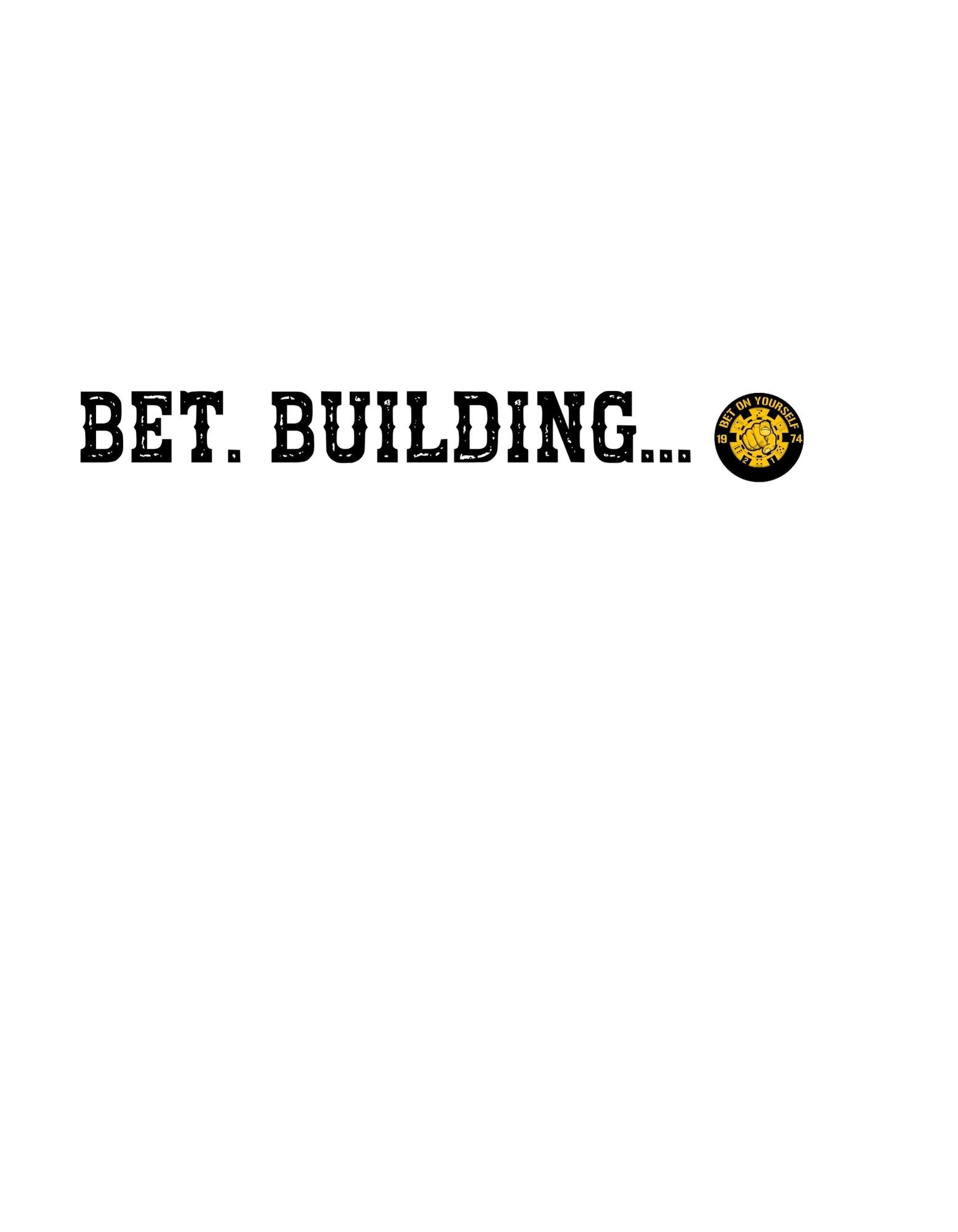 Bet...Building....