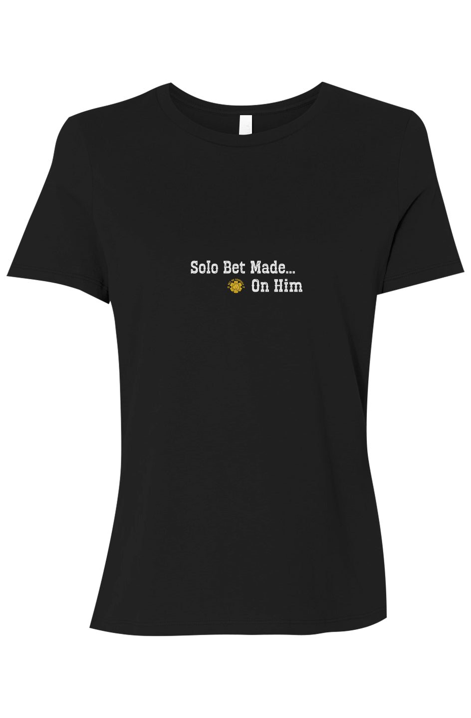 I Bet on Him – Solo Bet Made Tee for Single Moms