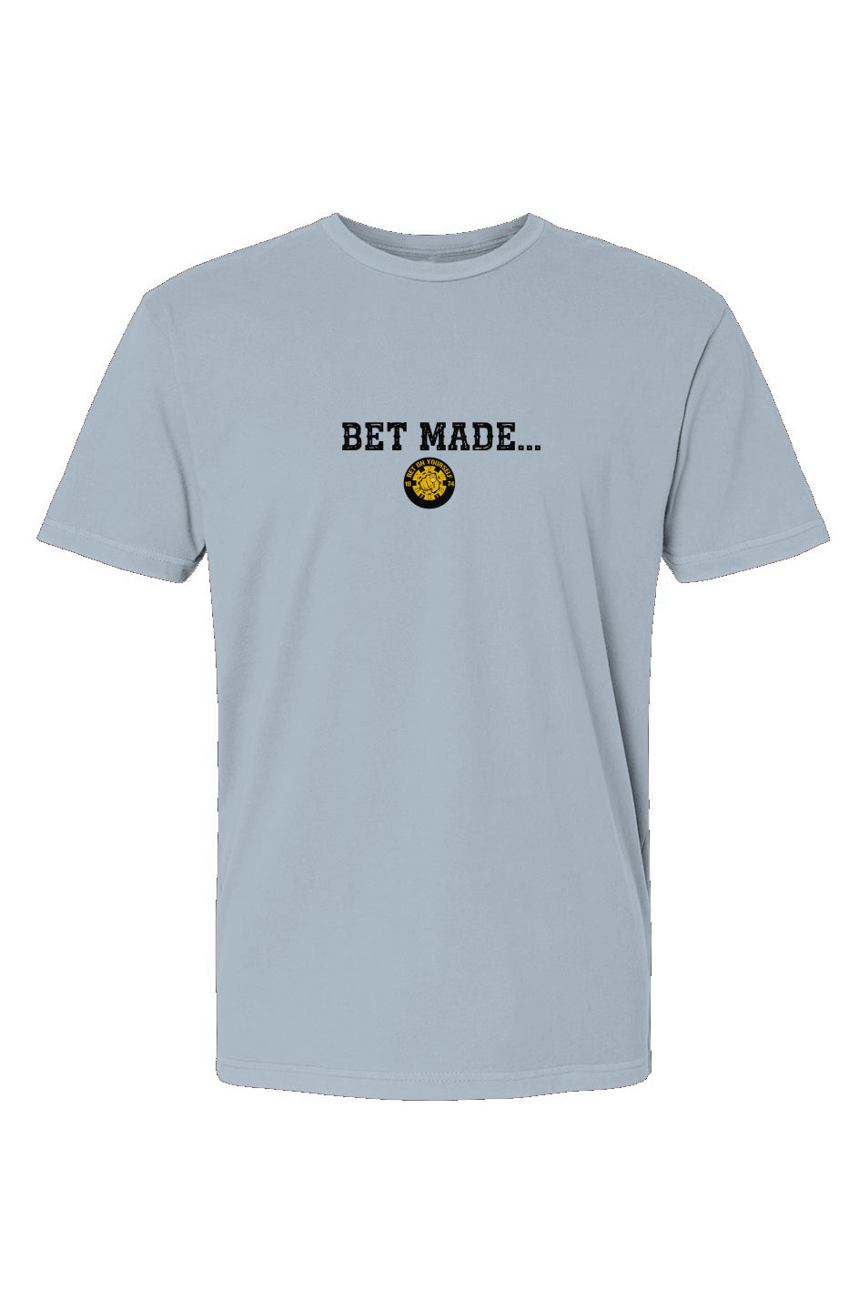 Bet Made...T-Shirt