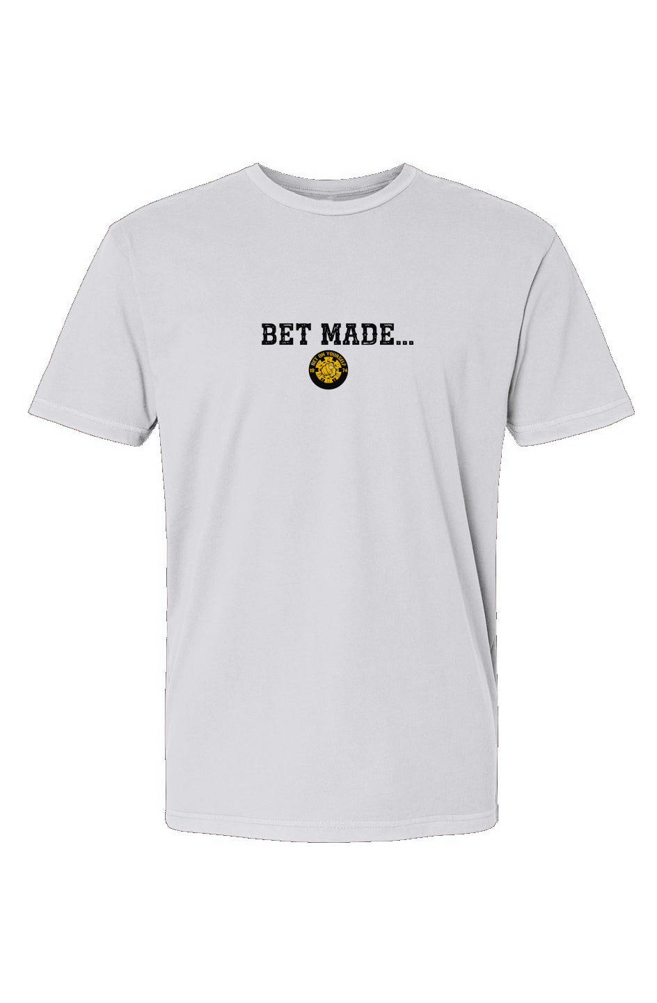 Bet Made...T-Shirt