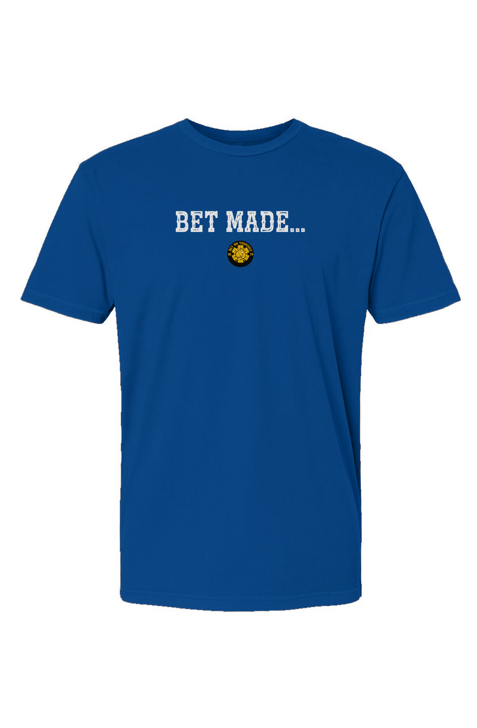 Bet Made...T-Shirt