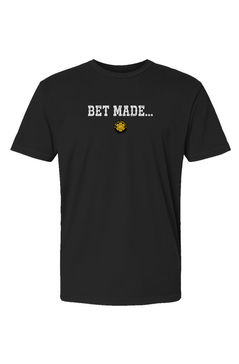 Bet Made...T-Shirt
